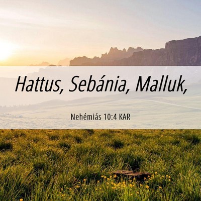 Picture 06 - Nehémiás 10:4 KAR - Hattus, Sebánia, - Bible Verse Picture
