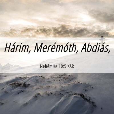 Picture 06 - Nehémiás 10:5 KAR - Hárim, Merémóth, - Bible Verse Picture