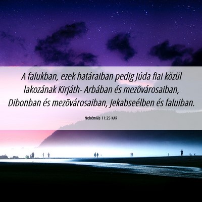 Picture 06 - Nehémiás 11:25 KAR - A falukban, ezek határaiban pedig Júda fiai - Bible Verse Picture