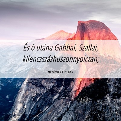 Picture 06 - Nehémiás 11:8 KAR - És õ utána Gabbai, Szallai, - Bible Verse Picture
