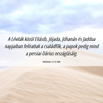 Picture 06 - Nehémiás 12:22 KAR - A Léviták közül Eliásib, Jójada, Jóhanán - Bible Verse Picture
