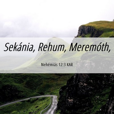 Picture 06 - Nehémiás 12:3 KAR - Sekánia, Rehum, - Bible Verse Picture