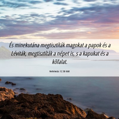 Picture 06 - Nehémiás 12:30 KAR - És minekutána megtisztíták magokat a papok - Bible Verse Picture