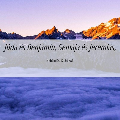 Picture 06 - Nehémiás 12:34 KAR - Júda és Benjámin, Semája és - Bible Verse Picture