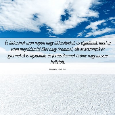 Picture 06 - Nehémiás 12:43 KAR - És áldozának azon napon nagy áldozatokkal, - Bible Verse Picture