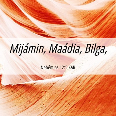 Picture 06 - Nehémiás 12:5 KAR - Mijámin, Maádia, - Bible Verse Picture