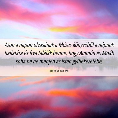 Picture 06 - Nehémiás 13:1 KAR - Azon a napon olvasának a Mózes könyvébõl a - Bible Verse Picture