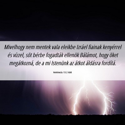Picture 06 - Nehémiás 13:2 KAR - Mivelhogy nem mentek vala eleikbe Izráel fiainak - Bible Verse Picture