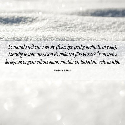 Picture 06 - Nehémiás 2:6 KAR - És monda nékem a király (felesége pedig - Bible Verse Picture