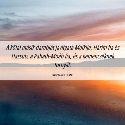 Picture 06 - Nehémiás 3:11 KAR - A kõfal másik darabját javítgatá Malkija, - Bible Verse Picture