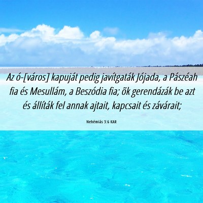 Picture 06 - Nehémiás 3:6 KAR - Az ó-[város] kapuját pedig javítgaták - Bible Verse Picture
