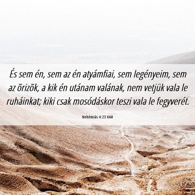 Picture 06 - Nehémiás 4:23 KAR - És sem én, sem az én atyámfiai, sem - Bible Verse Picture