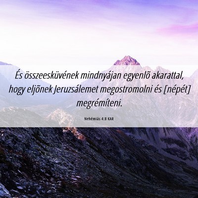 Picture 06 - Nehémiás 4:8 KAR - És összeesküvének mindnyájan egyenlõ - Bible Verse Picture