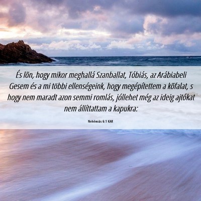 Picture 06 - Nehémiás 6:1 KAR - És lõn, hogy mikor meghallá Szanballat, - Bible Verse Picture