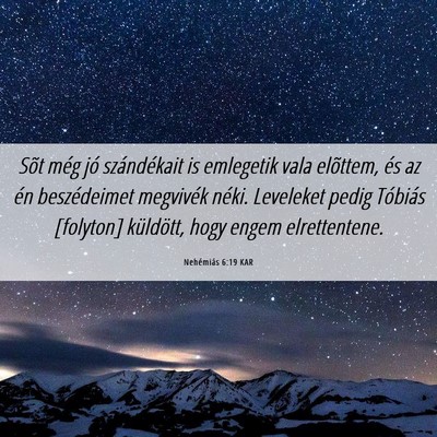 Picture 06 - Nehémiás 6:19 KAR - Sõt még jó szándékait is emlegetik vala - Bible Verse Picture