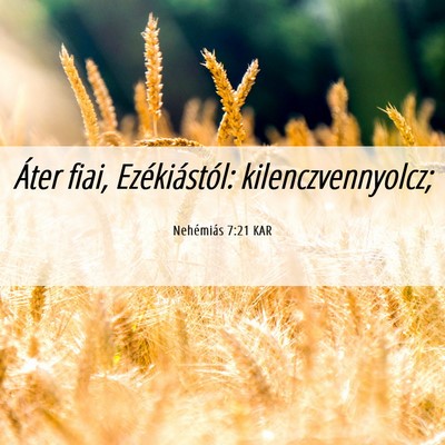 Picture 06 - Nehémiás 7:21 KAR - Áter fiai, Ezékiástól: - Bible Verse Picture
