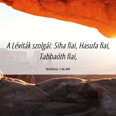 Picture 06 - Nehémiás 7:46 KAR - A Léviták szolgái: Siha fiai, Hasufa fiai, - Bible Verse Picture
