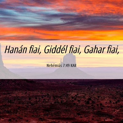 Picture 06 - Nehémiás 7:49 KAR - Hanán fiai, Giddél fiai, Gahar - Bible Verse Picture