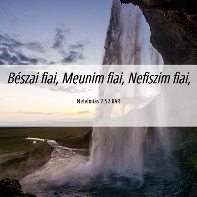 Picture 06 - Nehémiás 7:52 KAR - Bészai fiai, Meunim fiai, Nefiszim - Bible Verse Picture