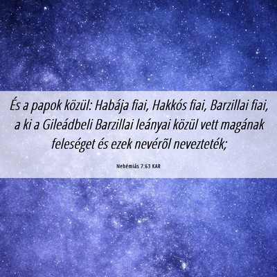 Picture 06 - Nehémiás 7:63 KAR - És a papok közül: Habája fiai, Hakkós fiai, - Bible Verse Picture
