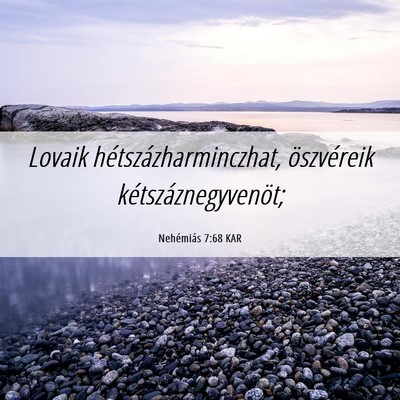 Picture 06 - Nehémiás 7:68 KAR - Lovaik hétszázharminczhat, öszvéreik - Bible Verse Picture