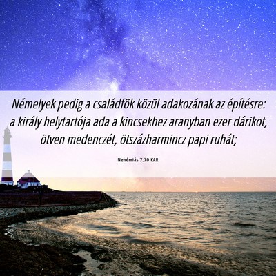 Picture 06 - Nehémiás 7:70 KAR - Némelyek pedig a családfõk közül adakozának - Bible Verse Picture
