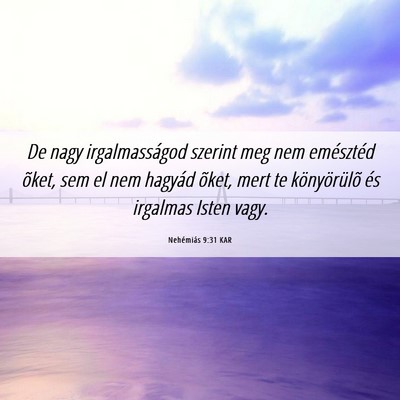 Picture 06 - Nehémiás 9:31 KAR - De nagy irgalmasságod szerint meg nem emésztéd - Bible Verse Picture
