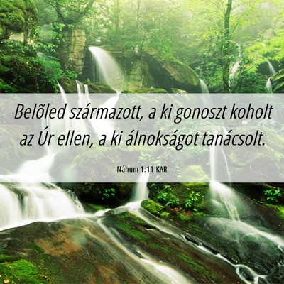 Picture 06 - Náhum 1:11 KAR - Belõled származott, a ki gonoszt koholt az Úr - Bible Verse Picture