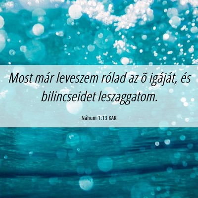 Picture 06 - Náhum 1:13 KAR - Most már leveszem rólad az õ igáját, és - Bible Verse Picture