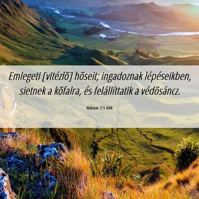 Picture 06 - Náhum 2:5 KAR - Emlegeti [vitézlõ] hõseit; ingadoznak - Bible Verse Picture
