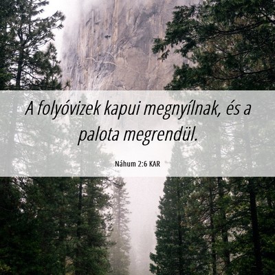 Picture 06 - Náhum 2:6 KAR - A folyóvizek kapui megnyílnak, és a palota - Bible Verse Picture