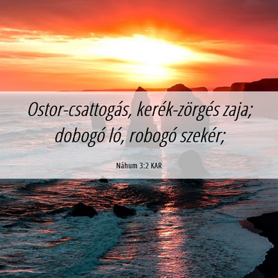 Picture 06 - Náhum 3:2 KAR - Ostor-csattogás, kerék-zörgés zaja; dobogó - Bible Verse Picture