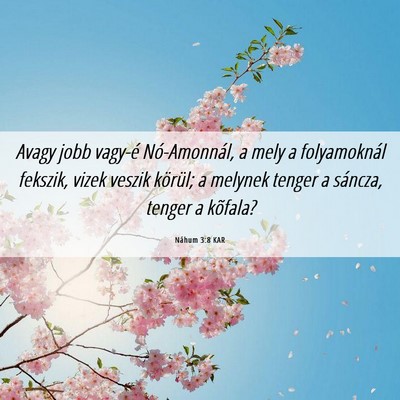 Picture 06 - Náhum 3:8 KAR - Avagy jobb vagy-é Nó-Amonnál, a mely a - Bible Verse Picture