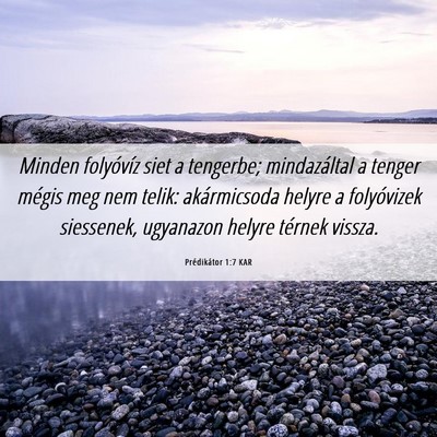 Picture 06 - Prédikátor 1:7 KAR - Minden folyóvíz siet a tengerbe; mindazáltal a - Bible Verse Picture