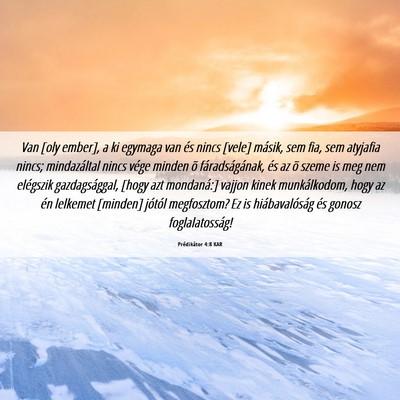 Picture 06 - Prédikátor 4:8 KAR - Van [oly ember], a ki egymaga van és nincs - Bible Verse Picture