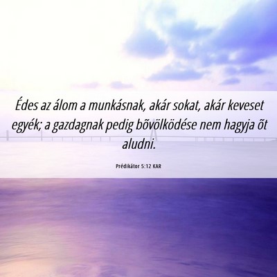 Picture 06 - Prédikátor 5:12 KAR - Édes az álom a munkásnak, akár sokat, akár - Bible Verse Picture