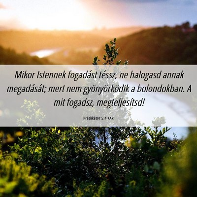 Picture 06 - Prédikátor 5:4 KAR - Mikor Istennek fogadást téssz, ne halogasd - Bible Verse Picture