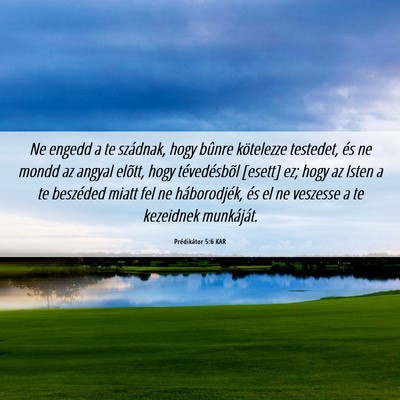 Picture 06 - Prédikátor 5:6 KAR - Ne engedd a te szádnak, hogy bûnre kötelezze - Bible Verse Picture