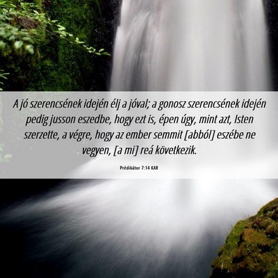 Picture 06 - Prédikátor 7:14 KAR - A jó szerencsének idején élj a jóval; a - Bible Verse Picture