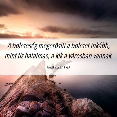 Picture 06 - Prédikátor 7:19 KAR - A bölcseség megerõsíti a bölcset inkább, - Bible Verse Picture