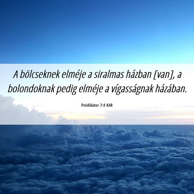 Picture 06 - Prédikátor 7:4 KAR - A bölcseknek elméje a siralmas házban [van], a - Bible Verse Picture