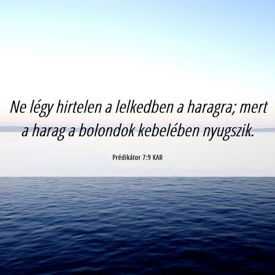 Picture 06 - Prédikátor 7:9 KAR - Ne légy hirtelen a lelkedben a haragra; mert a - Bible Verse Picture