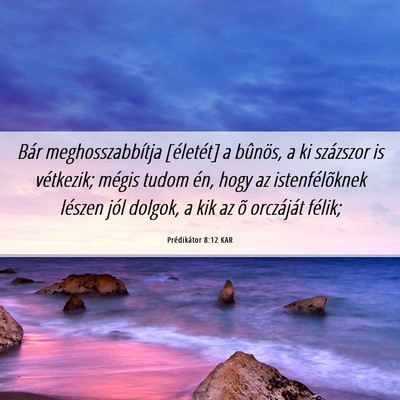 Picture 06 - Prédikátor 8:12 KAR - Bár meghosszabbítja [életét] a bûnös, a ki - Bible Verse Picture