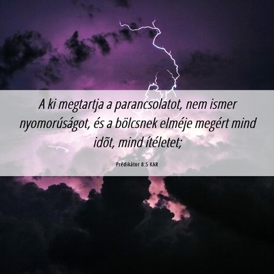 Picture 06 - Prédikátor 8:5 KAR - A ki megtartja a parancsolatot, nem ismer - Bible Verse Picture