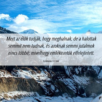 Picture 06 - Prédikátor 9:7 KAR - Mert az élõk tudják, hogy meghalnak; de a - Bible Verse Picture