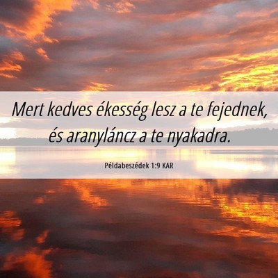 Picture 06 - Példabeszédek 1:9 KAR - Mert kedves ékesség lesz a te fejednek, és - Bible Verse Picture
