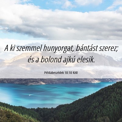 Picture 06 - Példabeszédek 10:10 KAR - A ki szemmel hunyorgat, bántást szerez; és a - Bible Verse Picture