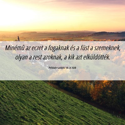 Picture 06 - Példabeszédek 10:26 KAR - Minémû az eczet a fogaknak és a füst a - Bible Verse Picture