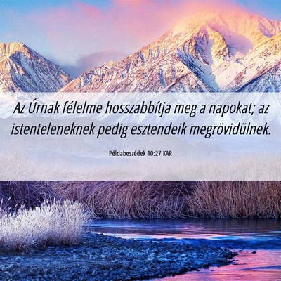 Picture 06 - Példabeszédek 10:27 KAR - Az Úrnak félelme hosszabbítja meg a napokat; - Bible Verse Picture