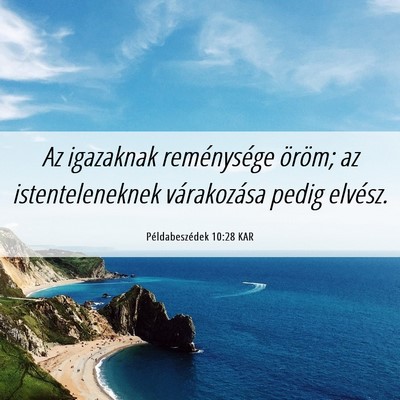 Picture 06 - Példabeszédek 10:28 KAR - Az igazaknak reménysége öröm; az - Bible Verse Picture